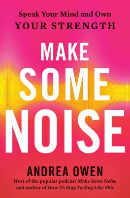 Make some noise : speak your mind and own your strength cover image