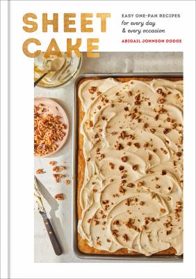 Sheet cake : easy one-pan recipes for every day & every occasion cover image