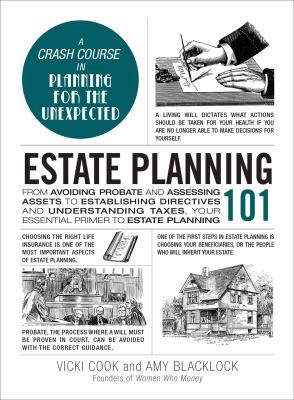 Estate planning 101 : from avoiding probate and assessing assets to establishing directives and understanding taxes, your essential primer to estate planning cover image