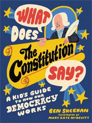 What does the Constitution say? : a kid's guide to how our democracy works cover image
