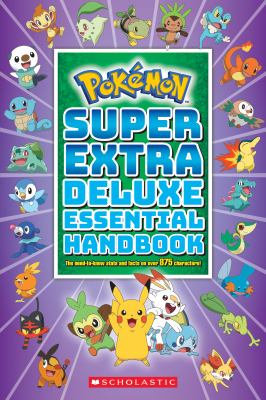 Pokémon super extra deluxe essential handbook : the need-to-know stats and facts on over 875 characters! cover image