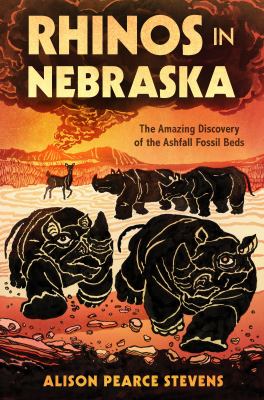 Rhinos in Nebraska : the amazing discovery of the Ashfall Fossil Beds cover image