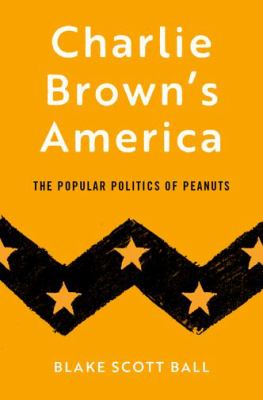 Charlie Brown's America : the popular politics of Peanuts cover image