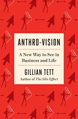 Anthro-vision : a new way to see in business and life cover image