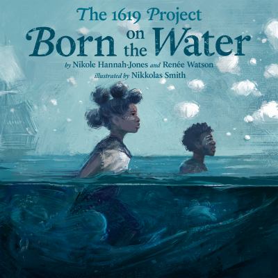 The 1619 Project : Born on the water cover image