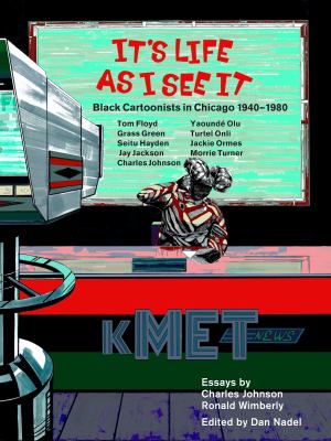 It's life as I see it : black cartoonists in Chicago, 1940-1980 cover image