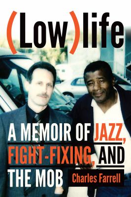 (Low)life : a memoir of jazz, fight-fixing, and the mob cover image