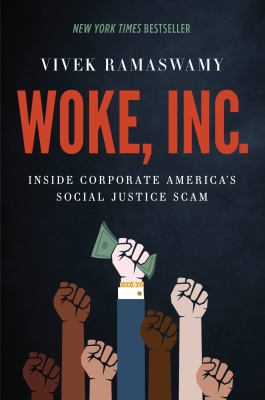 Woke, Inc. : inside corporate America's social justice scam cover image