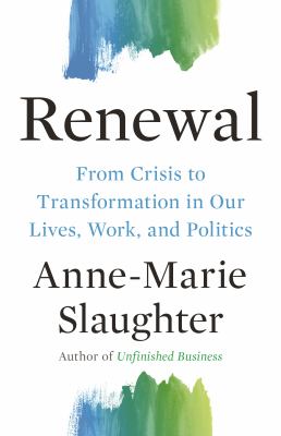 Renewal : from crisis to transformation in our lives, work, and politics cover image