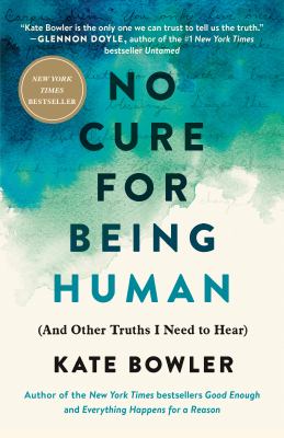 No cure for being human : (and other truths I need to hear) cover image