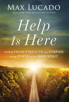 Help is here : finding fresh strength and purpose in the power of the Holy Spirit cover image