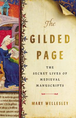 The gilded page : the secret lives of medieval manuscripts cover image
