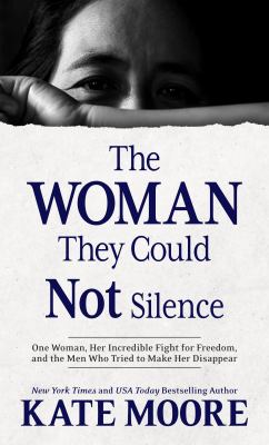 The woman they could not silence one woman, her incredible fight for freedom and the men who tried to make her disappear cover image