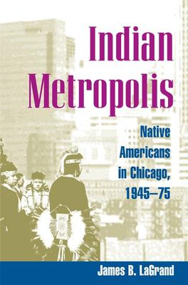 Indian metropolis : Native Americans in Chicago, 1945-75 cover image