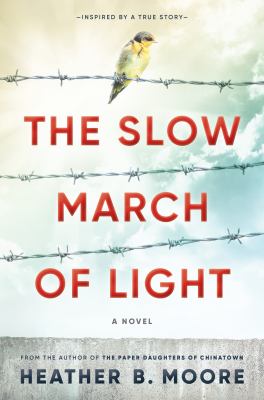 The slow march of light : a novel : inspired by a true story of resilience and hope cover image