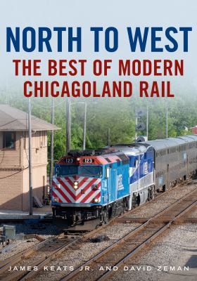 North to west : the best of modern Chicagoland rail cover image