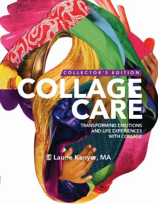 Collage care : transforming emotions and life experiences with collage cover image