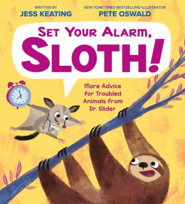 Set your alarm, sloth! : more advice for troubled animals from Dr. Glider cover image