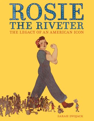 Rosie the Riveter : the legacy of an American icon cover image