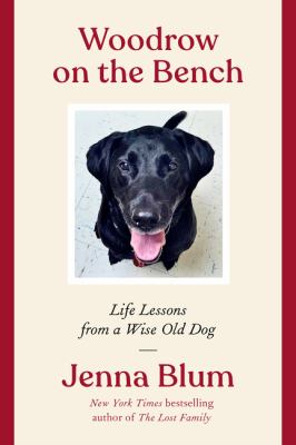 Woodrow on the bench : life lessons from a wise old dog cover image