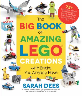 The big book of amazing LEGO creations : with bricks you already have cover image