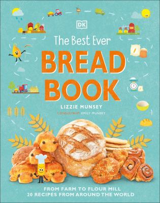 Best Ever Bread Book : [from farm to flour mill, 20 recipes from around the world] cover image