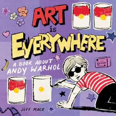 Art is everywhere : a book about Andy Warhol cover image