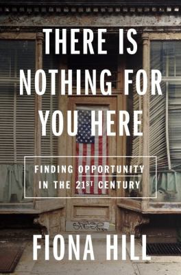 There is nothing for you here : finding opportunity in the 21st century cover image