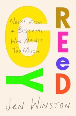 Greedy : notes from a bisexual who wants too much cover image