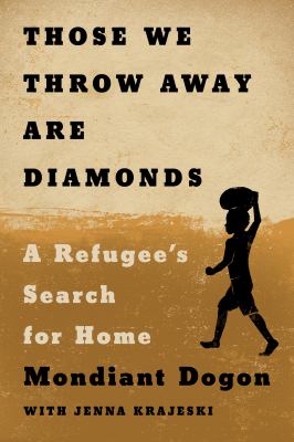 Those we throw away are diamonds : a refugee's search for home cover image