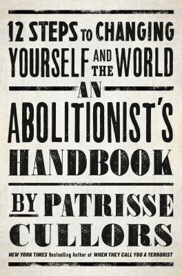 An abolitionist's handbook : 12 steps to changing yourself and the world cover image