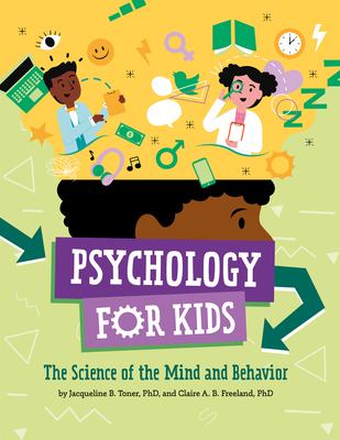 Psychology for kids : the science of mind and behavior cover image