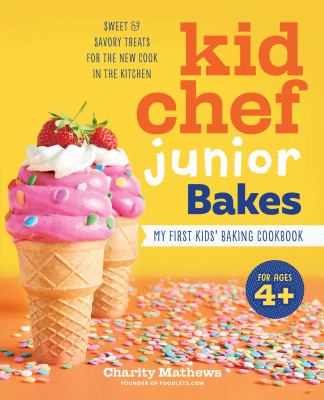 Kid chef junior bakes : my first kids' baking cookbook cover image