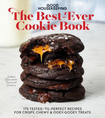 Good Housekeeping the best-ever cookie book : 175 tested-'til-perfect recipes for crispy, chewy & ooey-gooey treats cover image