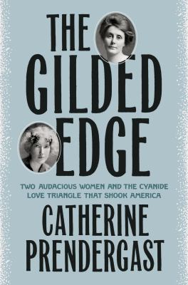 The gilded edge : two audacious women and the cyanide love tringle that shook America cover image