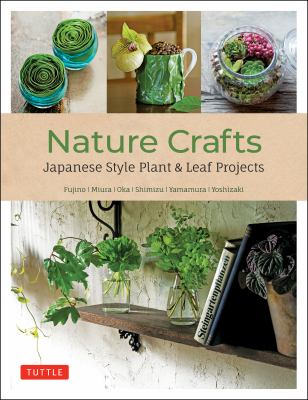 Nature Crafts : Japanese Style Plant & Leaf Projects cover image