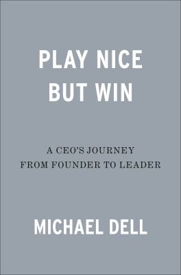 Play nice but win : a CEO's journey from founder to leader cover image