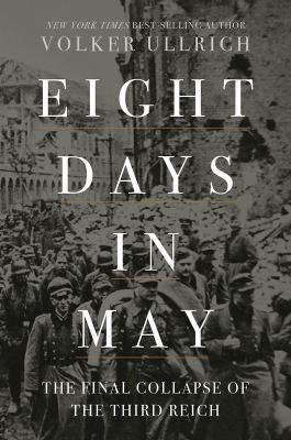 Eight days in May : the final collapse of the Third Reich cover image