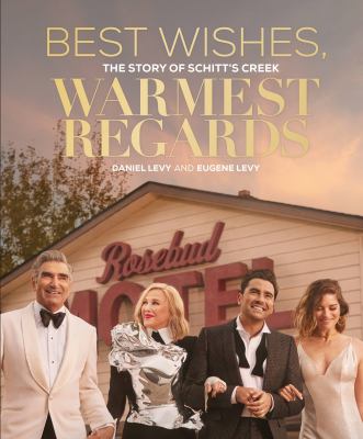 Best wishes, warmest regards : the story of Schitt's Creek cover image