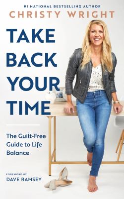 Take back your time : the guilt-free guide to life balance cover image