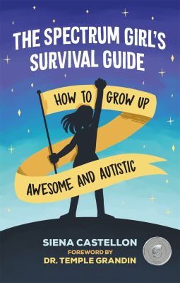 The spectrum girl's survival guide : how to grow up awesome and autistic cover image