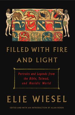 Filled with fire and light : portraits and legends from the Bible, Talmud, and Hasidic world cover image
