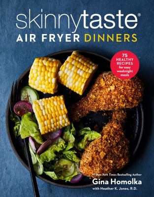 Skinnytaste air fryer dinners : 75 healthy recipes for easy weeknight meals cover image