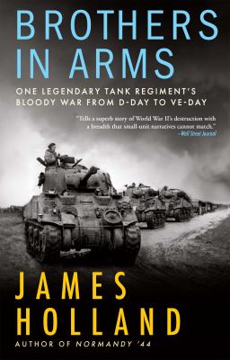 Brothers in arms : one legendary tank regiment's bloody war from D-day to VE-day cover image