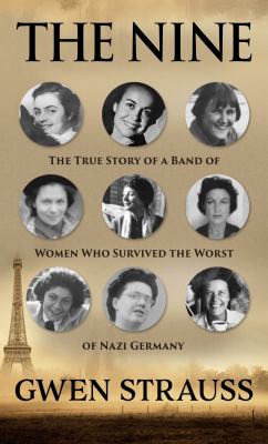 The nine the true story of a band of women who survived the worst of Nazi Germany cover image