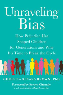 Unraveling bias : how prejudice has shaped children for generations and why its time to break the cycle cover image
