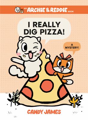 Archie & Reddie. I really dig pizza! : a mystery! cover image