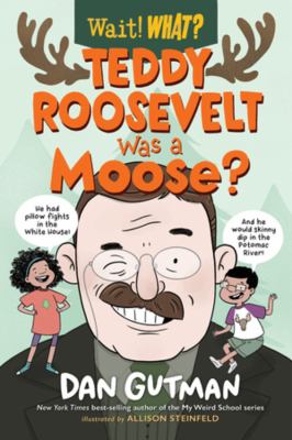 Teddy Roosevelt was a moose? cover image