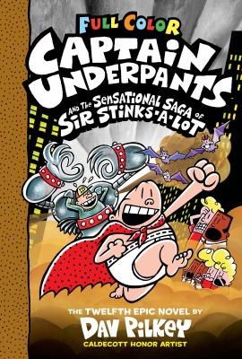 Captain Underpants and the sensational saga of Sir Stinks-a-Lot : the twelfth epic novel cover image