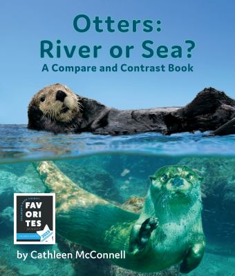 Otters: river or sea? : a compare and contrast book cover image